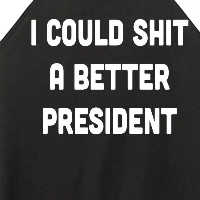 I Could Shit A Better President Women’s Perfect Tri Rocker Tank