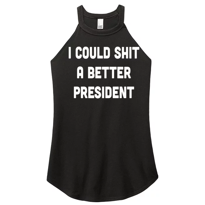 I Could Shit A Better President Women’s Perfect Tri Rocker Tank