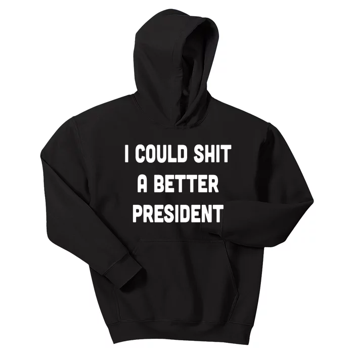 I Could Shit A Better President Kids Hoodie