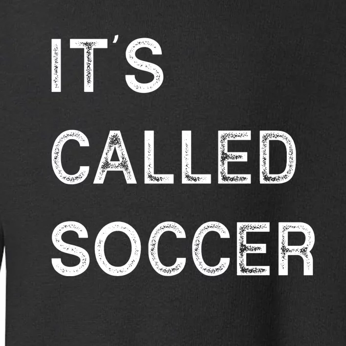 It's Called Soccer Funny World USA Football Cup Toddler Sweatshirt