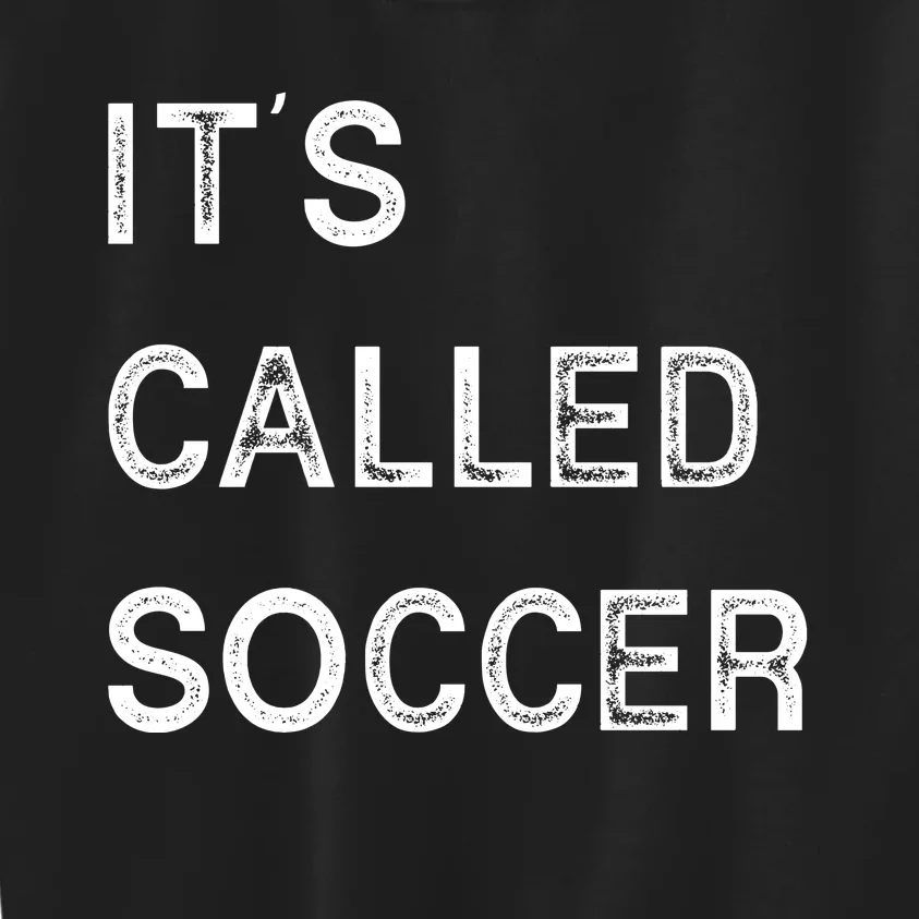 It's Called Soccer Funny World USA Football Cup Kids Sweatshirt