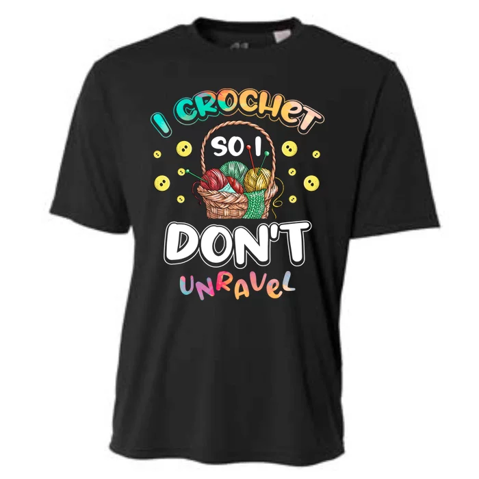 I Crochet So I Don't Unravel Crocheter Crocheting Gift Cooling Performance Crew T-Shirt