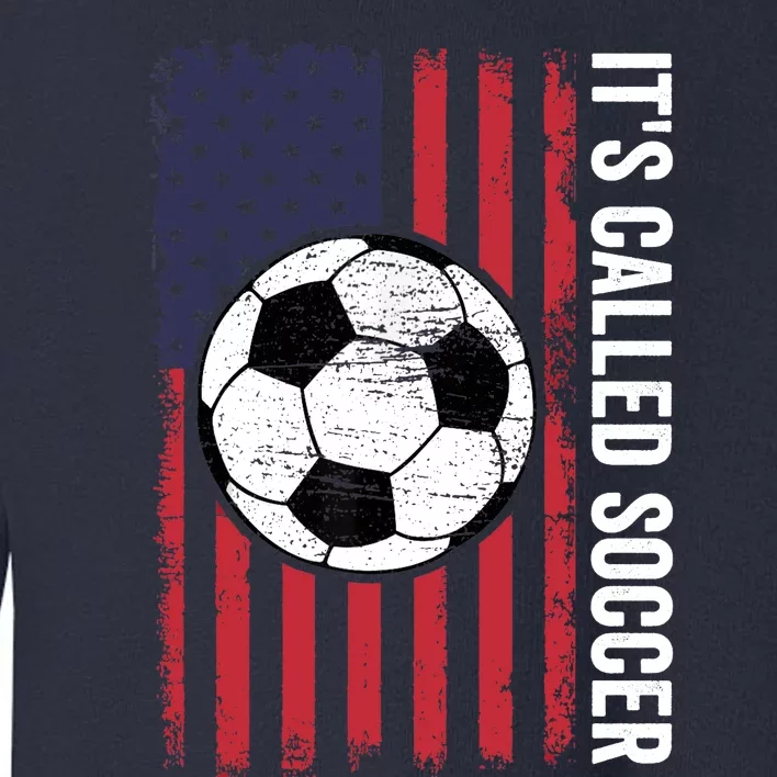 Its Called Soccer Toddler Sweatshirt