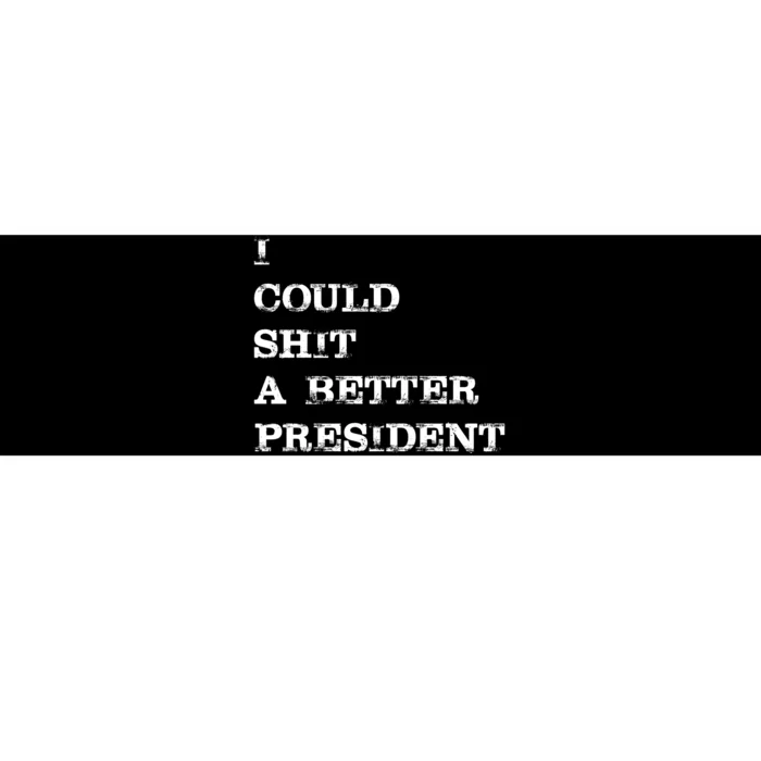 I Could Shit A Better President Funny FJB LGB Bumper Sticker