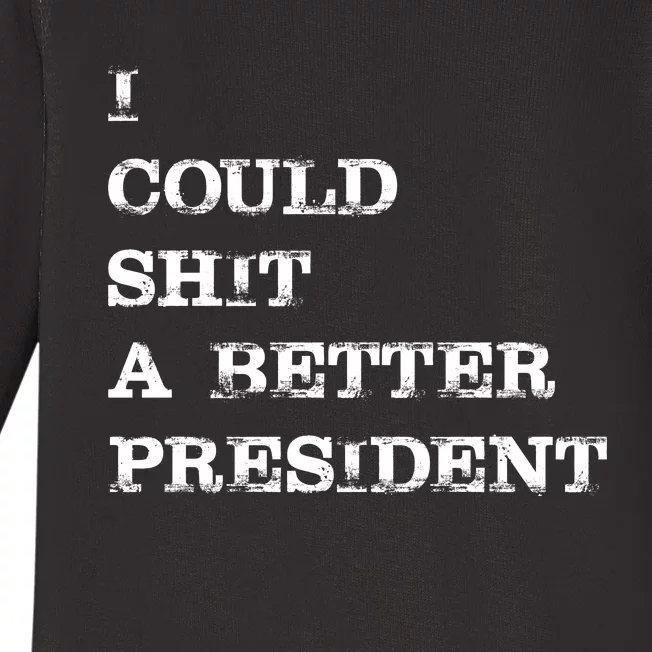 I Could Shit A Better President Funny FJB LGB Baby Long Sleeve Bodysuit