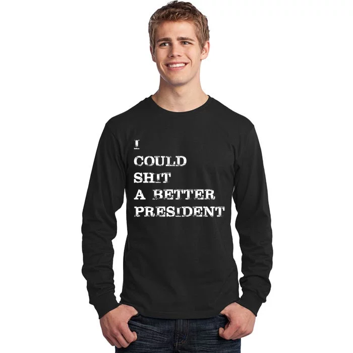 I Could Shit A Better President Funny FJB LGB Tall Long Sleeve T-Shirt