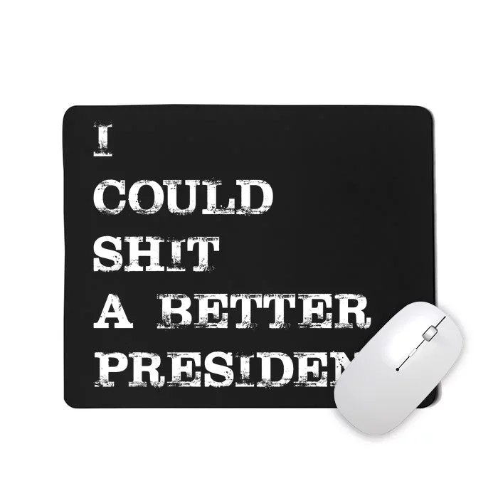 I Could Shit A Better President Funny FJB LGB Mousepad