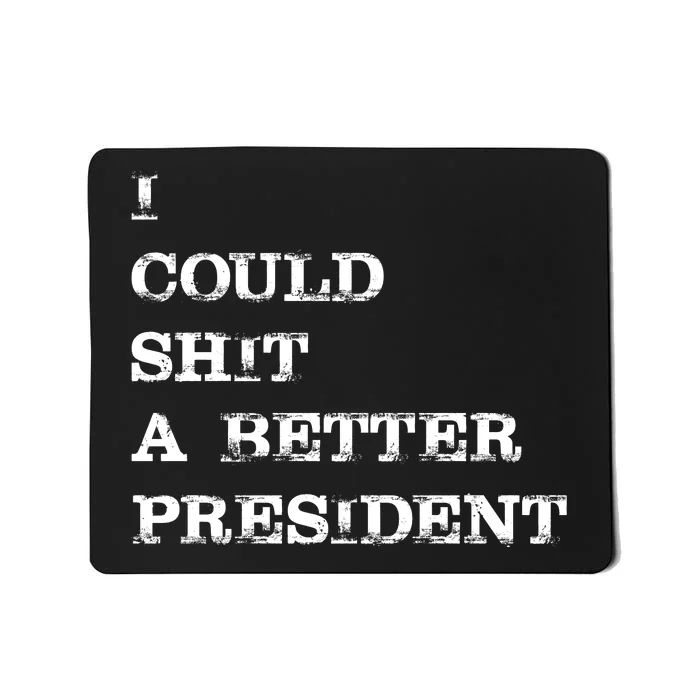 I Could Shit A Better President Funny FJB LGB Mousepad