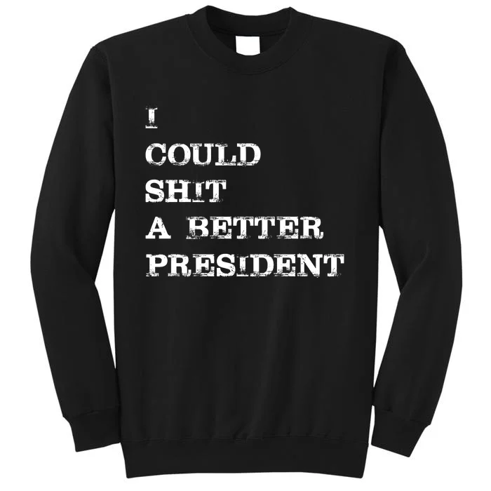 I Could Shit A Better President Funny FJB LGB Tall Sweatshirt