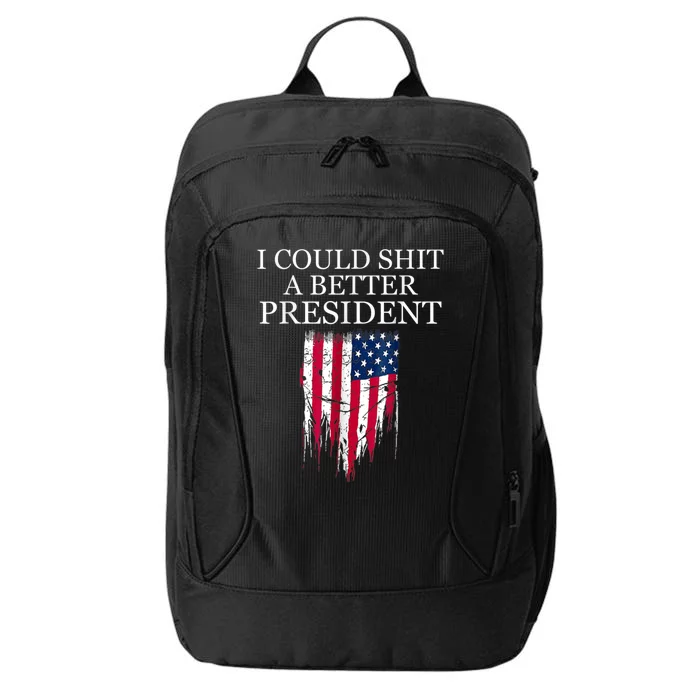 I Could Shit A Better President Funny City Backpack