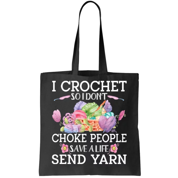 I Crochet So I Don’T Choke People Save A Life Send Yarn Tote Bag