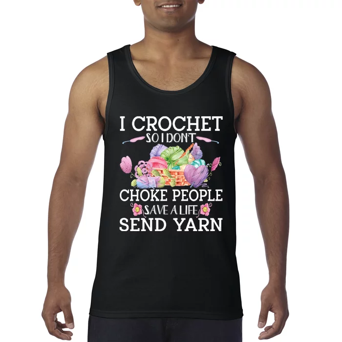 I Crochet So I Don’T Choke People Save A Life Send Yarn Tank Top