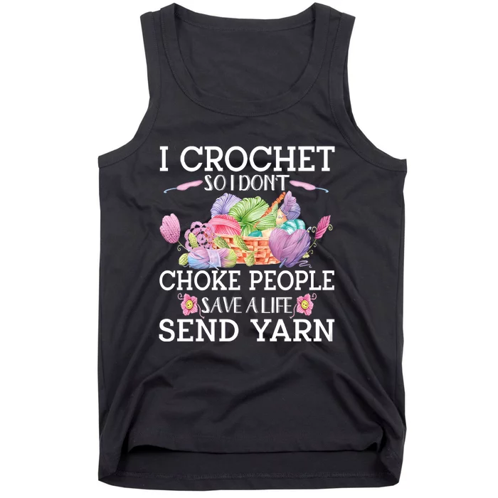 I Crochet So I Don’T Choke People Save A Life Send Yarn Tank Top