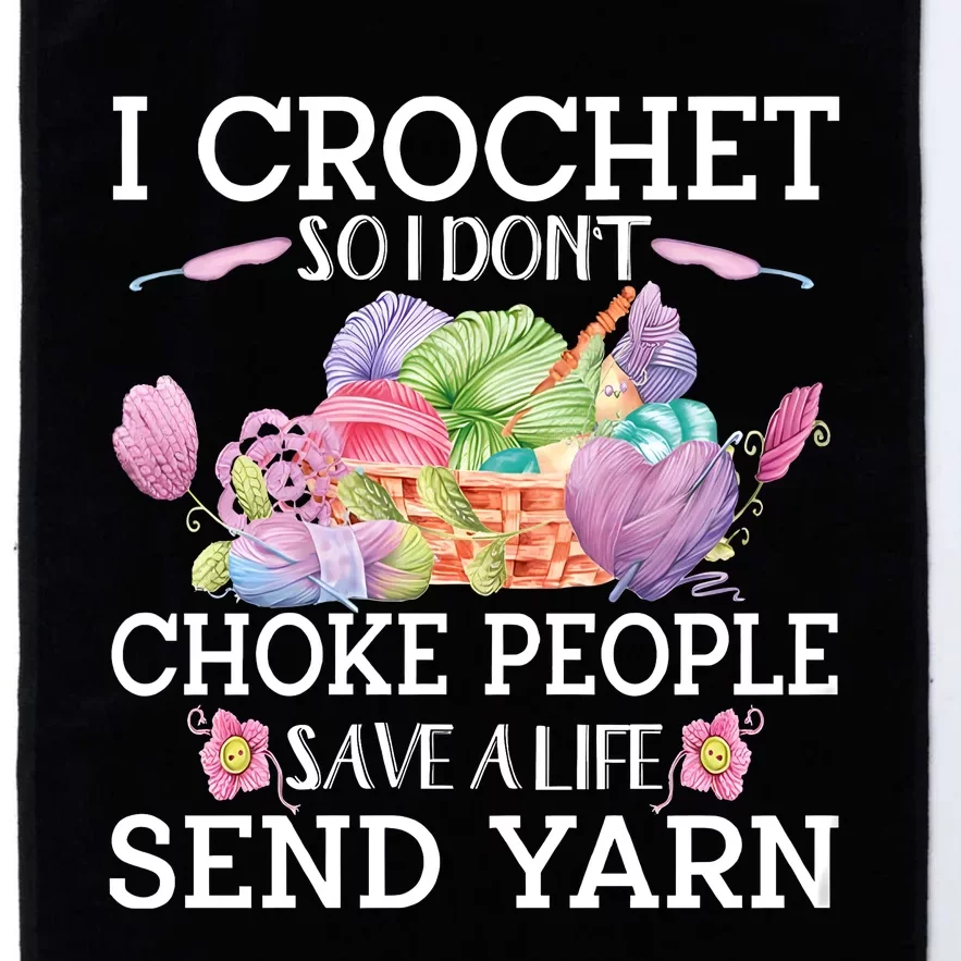 I Crochet So I Don’T Choke People Save A Life Send Yarn Platinum Collection Golf Towel