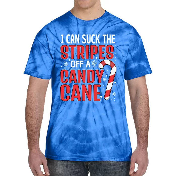 I Can Suck The Stripes Off A Candy Cane Christmas Naughty Gift Tie-Dye T-Shirt