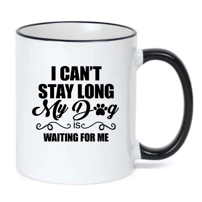 I CanT Stay Long. My Dog Is Waiting For Me Funny Dog Lover Black Color Changing Mug