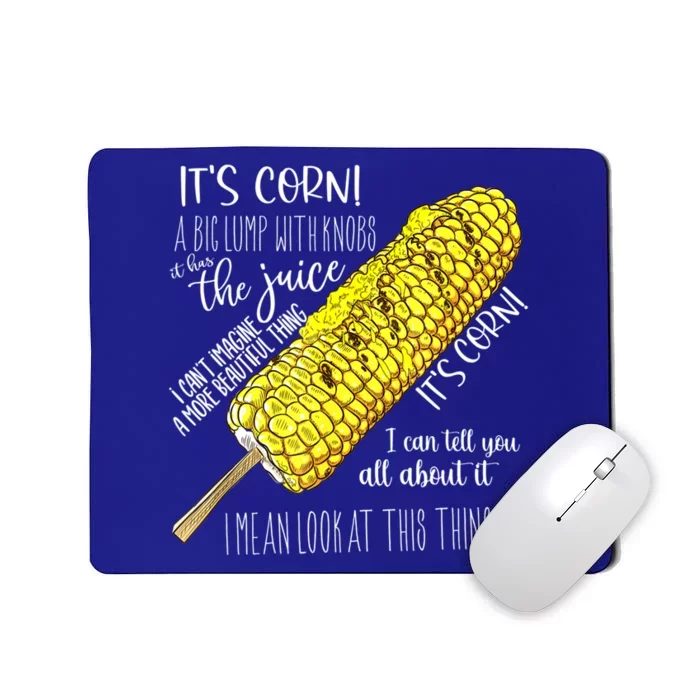 It’s Corn Shirt A Big Lump With Knobs It Has The Juice Shirt Mousepad