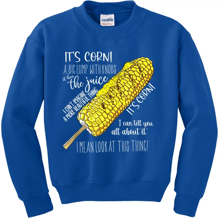 It’s Corn Shirt A Big Lump With Knobs It Has The Juice Shirt Kids Sweatshirt