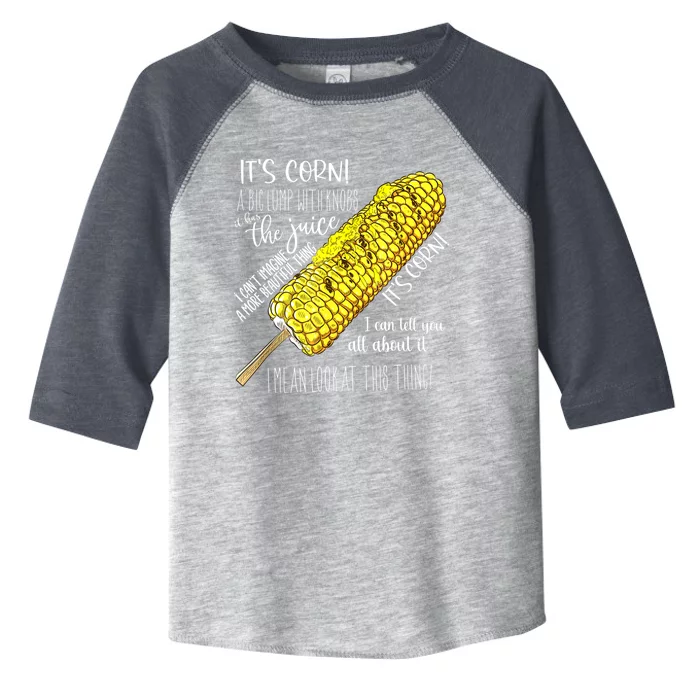 It’s Corn Shirt A Big Lump With Knobs It Has The Juice Shirt Toddler Fine Jersey T-Shirt