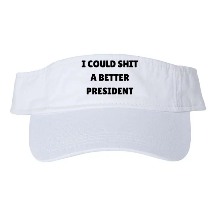 I Could Shit A Better President Tee Funny Anti Joe Biden Valucap Bio-Washed Visor