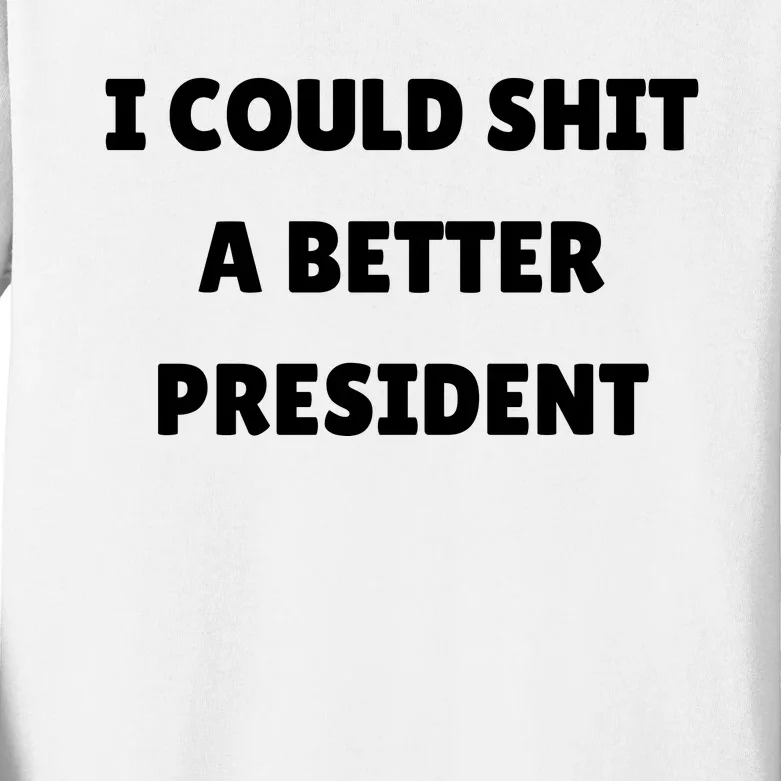 I Could Shit A Better President Tee Funny Anti Joe Biden Kids Long Sleeve Shirt