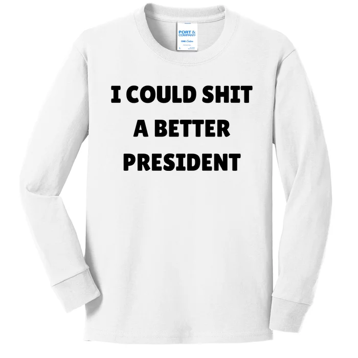 I Could Shit A Better President Tee Funny Anti Joe Biden Kids Long Sleeve Shirt