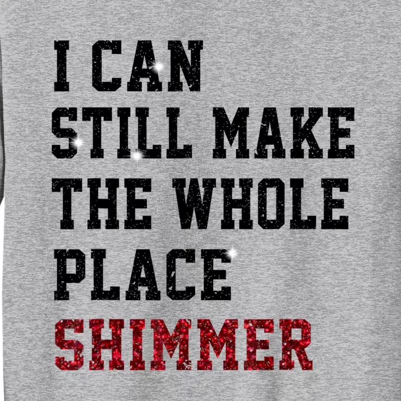 I Can Still Make The Whole Place Shimmer Disco Ball Sweatshirt