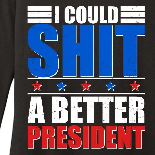 I Could Shit A Better President Womens CVC Long Sleeve Shirt