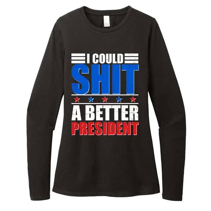 I Could Shit A Better President Womens CVC Long Sleeve Shirt