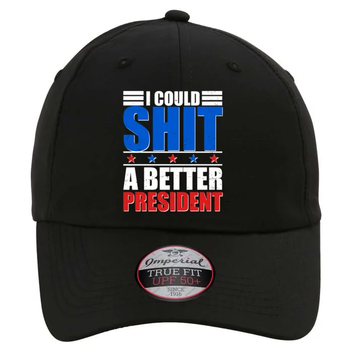 I Could Shit A Better President The Original Performance Cap