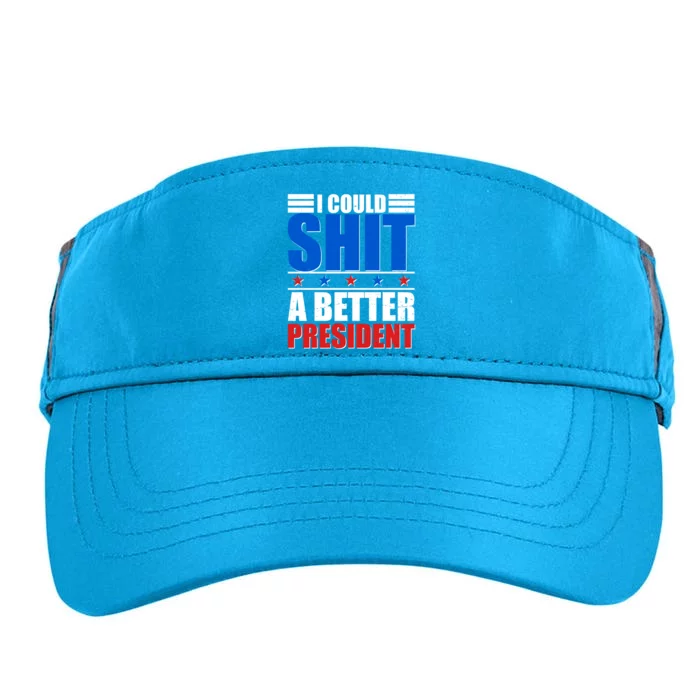 I Could Shit A Better President Adult Drive Performance Visor