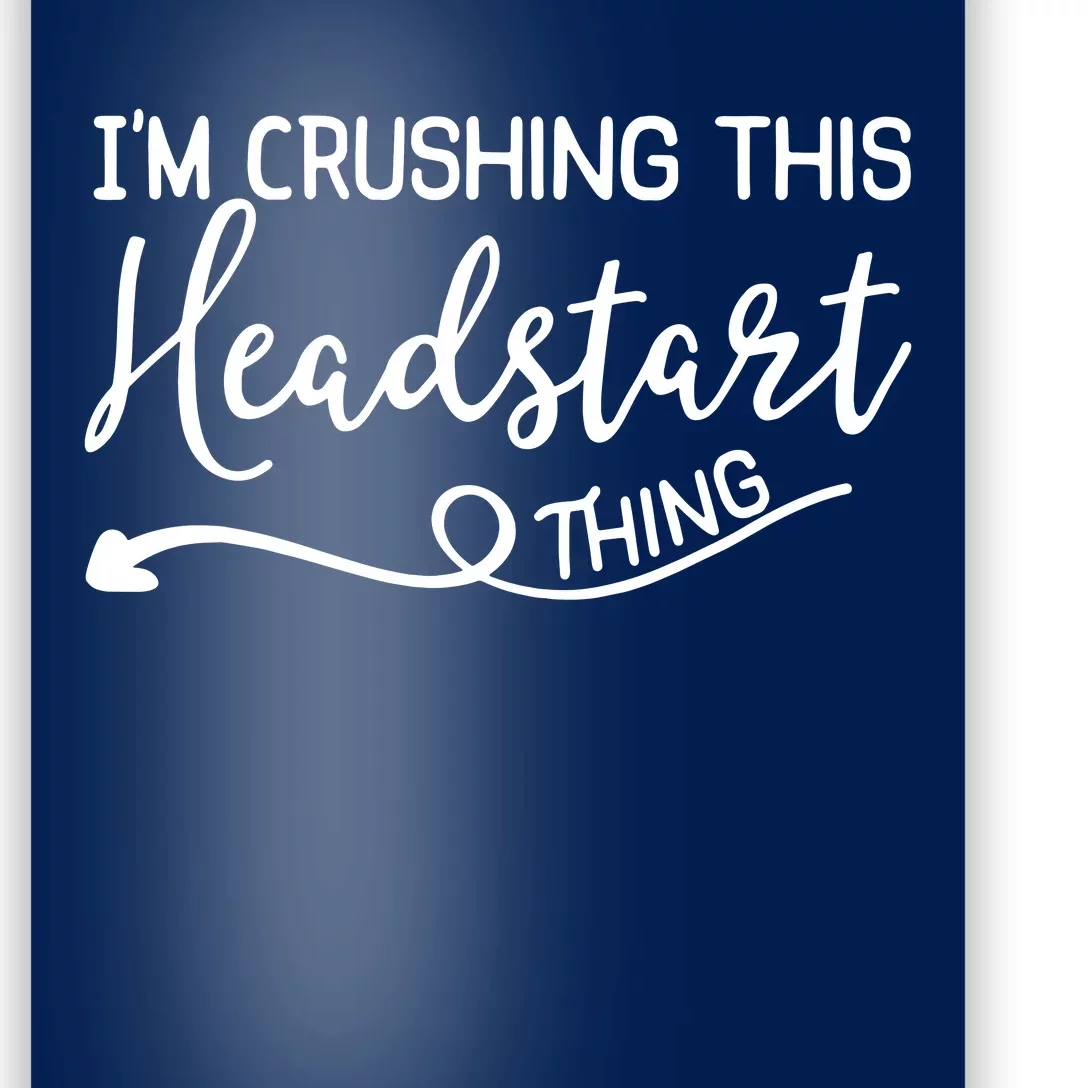 Im Crushing This Head Start Thing Poster