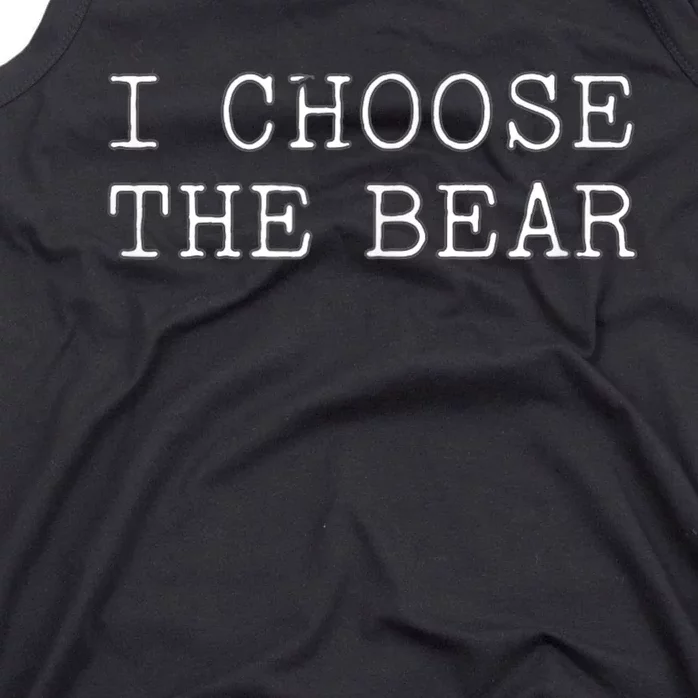 I Choose The Bear In The Woods Tank Top