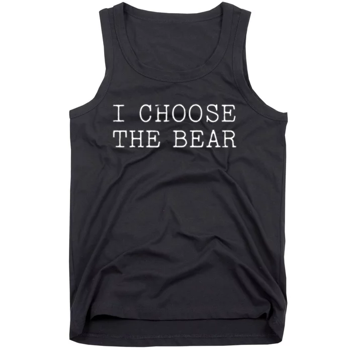 I Choose The Bear In The Woods Tank Top