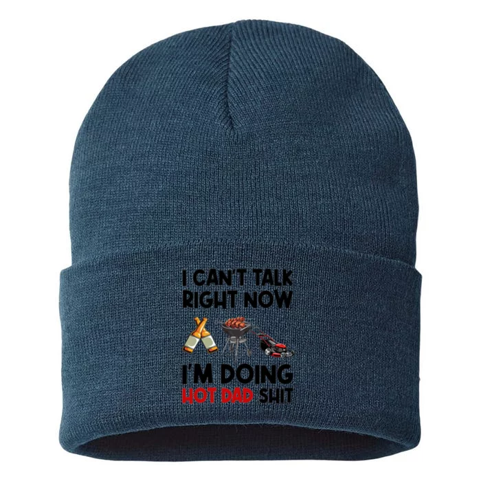 I Cant Talk Right Now Im Doing Hot Dad Shit Sustainable Knit Beanie