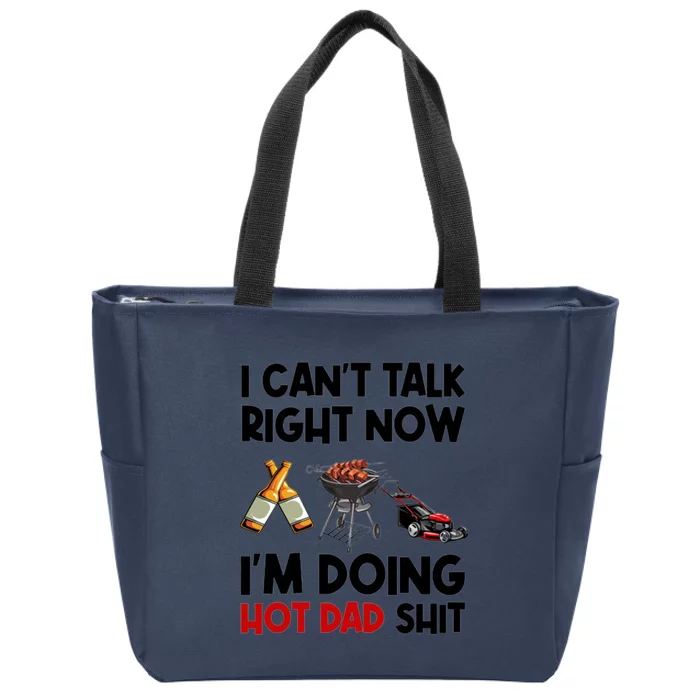 I Cant Talk Right Now Im Doing Hot Dad Shit Zip Tote Bag