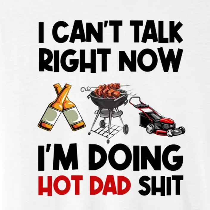 I Cant Talk Right Now Im Doing Hot Dad Shit ChromaSoft Performance T-Shirt