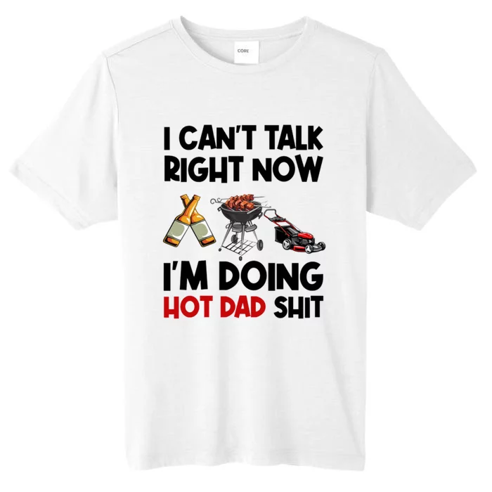 I Cant Talk Right Now Im Doing Hot Dad Shit ChromaSoft Performance T-Shirt