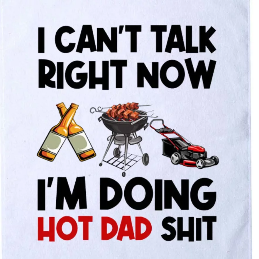 I Cant Talk Right Now Im Doing Hot Dad Shit Platinum Collection Golf Towel