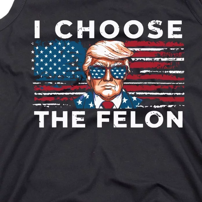 I Choose The Felon Funny Trump 2024 Republican Patriot Tank Top