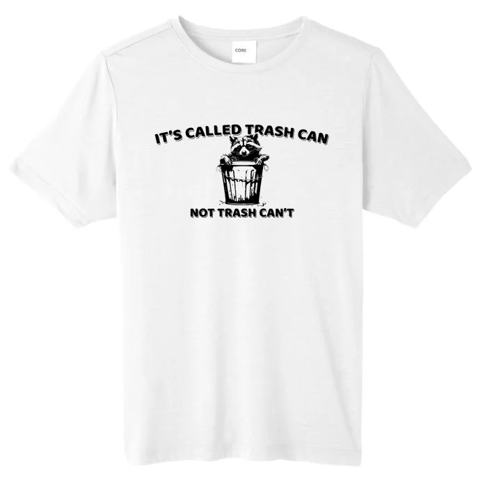 Its Called Trash Can Not Trash Cannot Racoon ChromaSoft Performance T-Shirt