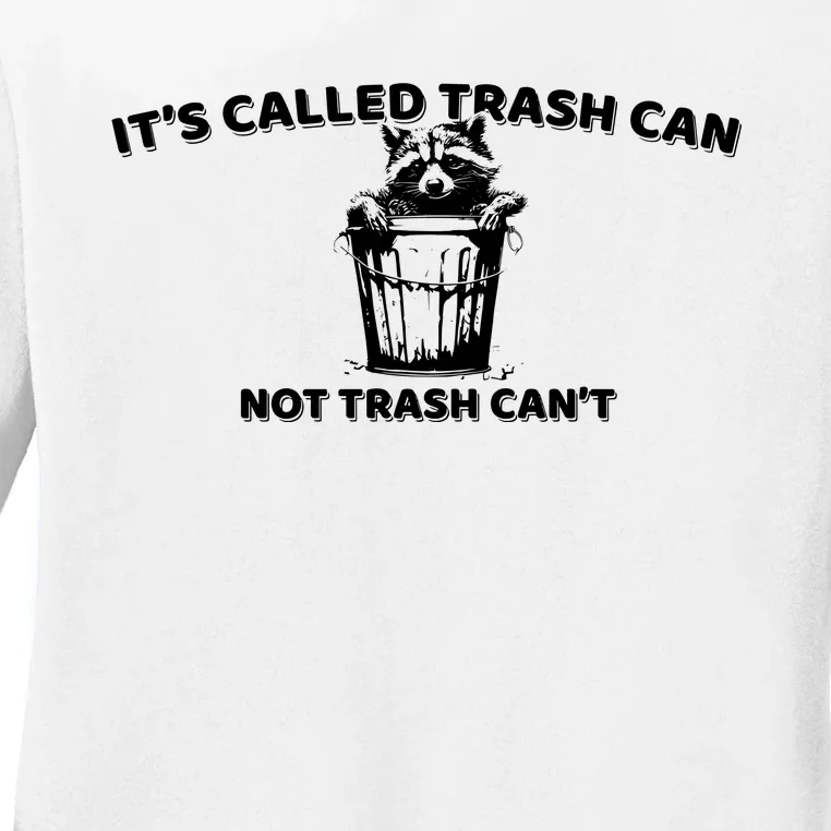 Its Called Trash Can Not Trash Cannot Racoon Ladies Long Sleeve Shirt