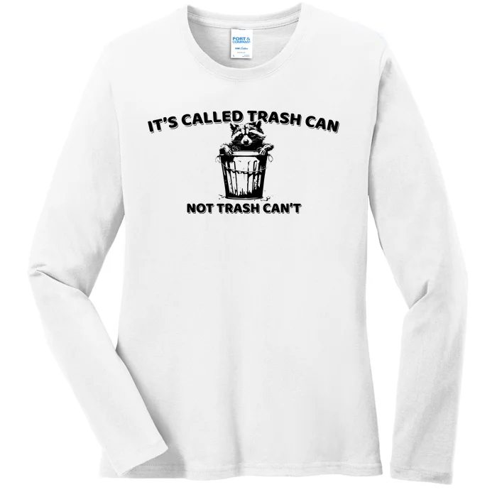 Its Called Trash Can Not Trash Cannot Racoon Ladies Long Sleeve Shirt