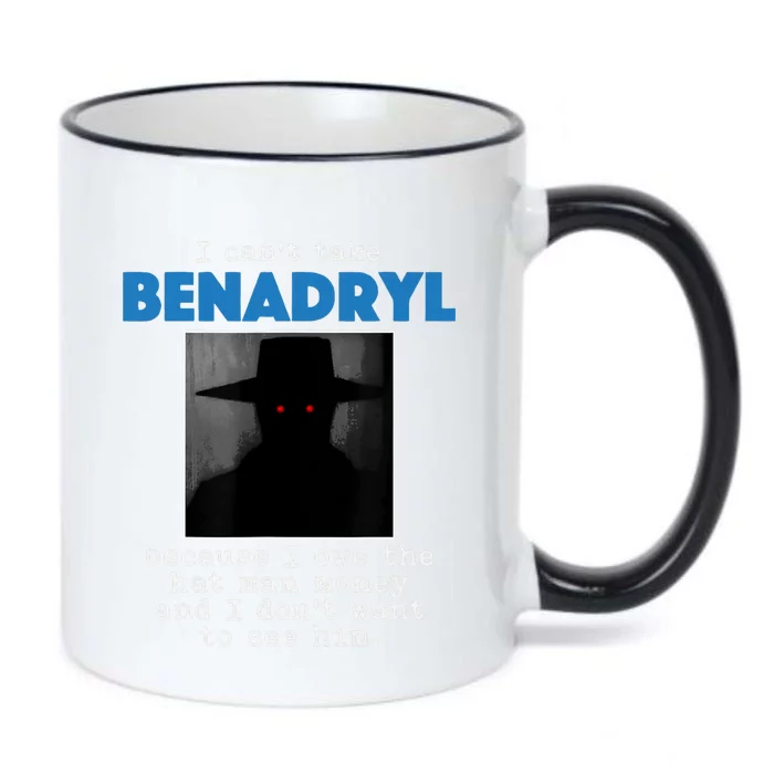 I Cant Take Benadril Because I Owe The Hatman Money Black Color Changing Mug