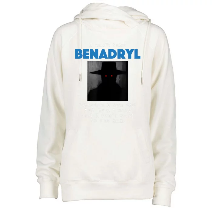 I Cant Take Benadril Because I Owe The Hatman Money Womens Funnel Neck Pullover Hood