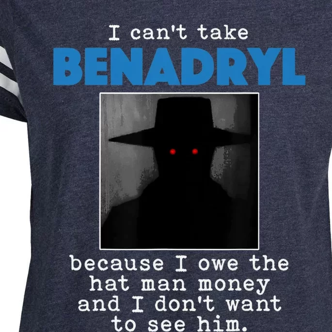 I Cant Take Benadril Because I Owe The Hatman Money Enza Ladies Jersey Football T-Shirt