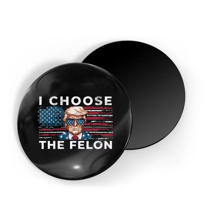 I Choose The Felon Funny Trump 2024 Republican Patriot Magnet