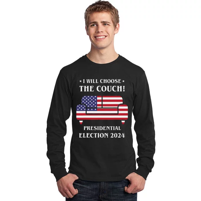 I Choose The Couch Presidential Election 2024 Funny Tall Long Sleeve T-Shirt