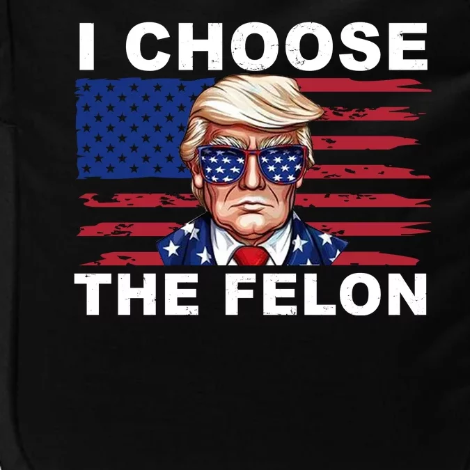 I Choose The Felon Funny Trump 2024 Republican Patriot Impact Tech Backpack