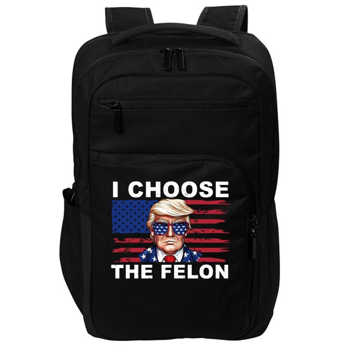 I Choose The Felon Funny Trump 2024 Republican Patriot Impact Tech Backpack